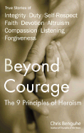Beyond Courage: The 9 Principles of Heroism