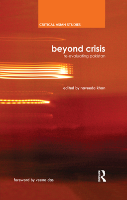 Beyond Crisis: Re-evaluating Pakistan - Khan, Naveeda (Editor)