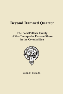 Beyond Damned Quarter: The Polk/Pollock Family of the Chesapeake Eastern Shore in the Colonial Era