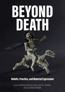 Beyond Death: Beliefs, Practice, and Material Expression