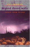 Beyond Desert Walls: Essays from Prison