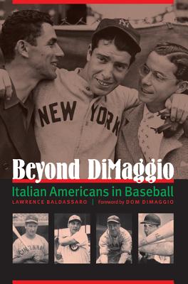 Beyond Dimaggio: Italian Americans in Baseball - Baldassaro, Lawrence, Professor, and Dimaggio, Dom (Foreword by)