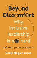 Beyond Discomfort: Why Inclusive Leadership Is So Hard (and What You Can Do about It)