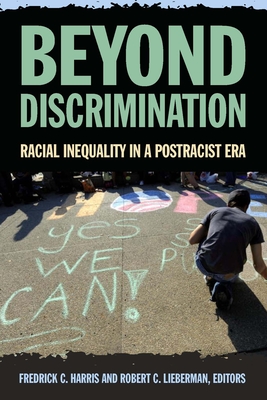 Beyond Discrimination: Racial Inequality in a Post-Racist Era - Harris, Fredrick C (Editor), and Lieberman, Robert C (Editor)