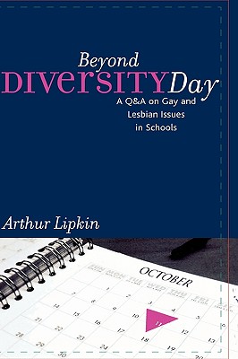 Beyond Diversity Day: A Q&A on Gay and Lesbian Issues in Schools - Lipkin, Arthur, Ma