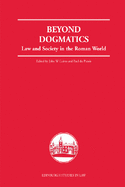 Beyond Dogmatics: Law and Society in the Roman World