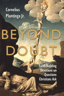 Beyond Doubt: Faith-Building Devotions on Questions Christians Ask