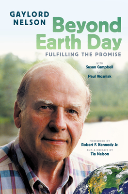 Beyond Earth Day: Fulfilling the Promise - Nelson, Gaylord