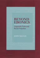 Beyond Ebonics: Linguistic Pride & Racial Prejudice