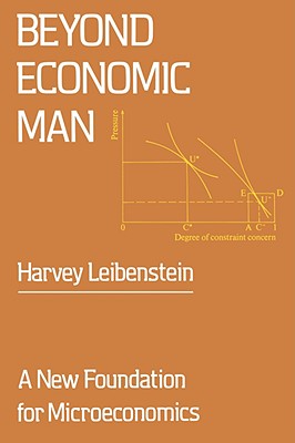Beyond Economic Man: A New Foundation for Microeconomics - Leibenstein, Harvey