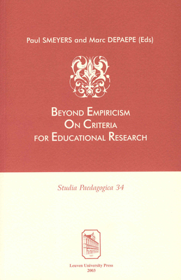 Beyond Empiricism: On Criteria for Educational Research - Smeyers, Paul (Editor), and Depaepe, Marc (Editor)