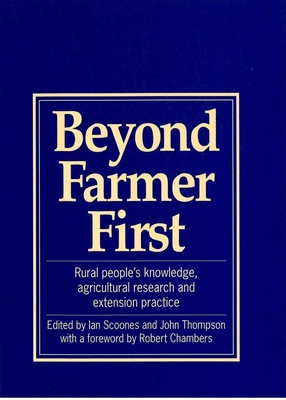 Beyond Farmer First: Rural Peoples Knowledge, Agricultural Research and Extension Practice - Scoones, Ian, and Thompson, John