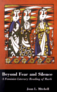 Beyond Fear and Silence: A Feminist-Literary Approach to the Gospel of Mark