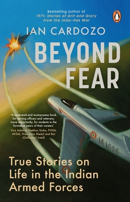 Beyond Fear: True Stories on Life in the Indian Armed Forces - Cardozo, Ian