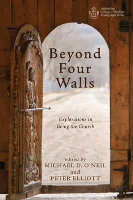 Beyond Four Walls - O'Neil, Michael D, and Elliott, Peter (Editor)