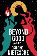 Beyond Good and Evil: A New Translation