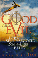 Beyond Good and Evil: The Eternal Split-Second Sound-Light Being