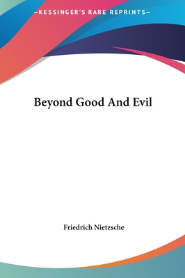 Beyond Good And Evil - Nietzsche, Friedrich