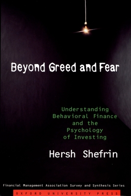 Beyond Greed and Fear: Understanding Behavioral Finance and the Psychology of Investing - Shefrin, Hersh