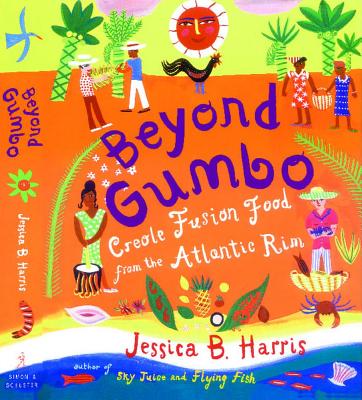 Beyond Gumbo: Creole Fusion Food from the Atlantic Rim - Harris, Jessica B
