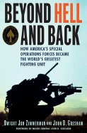 Beyond Hell and Back: How America's Special Operations Forces Became the World's Greatest Fighting Unit - Zimmerman, Dwight Jon, and Gresham, John D