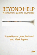 Beyond Help: A Consumer's Guide to Psychology - Hansen, Susan, and McHoul, Alec, and Rapley, Mark