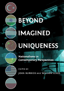 Beyond Imagined Uniqueness: Nationalisms in Contemporary Perspectives
