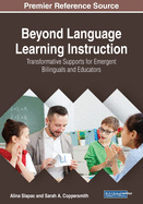 Beyond Language Learning Instruction: Transformative Supports for Emergent Bilinguals and Educators