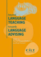 Beyond Language Teaching Towards Language Advising: Text, Orality and Voice - Guillot, Marie-Noelle, and Kenning, M-.M.