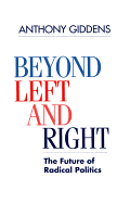 Beyond Left and Right: The Future of Radical Politics - Giddens, Anthony