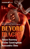 Beyond Magic: A Collection of Novellas - Kearney, Susan, and Cunningham, Elaine, and Sims, Kassandra