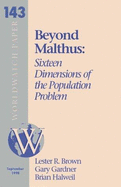 Beyond Malthus : sixteen dimensions of the population problem - Brown, Lester Russell, and Gardner, Gary T., and Halweil, Brian, and Starke, Linda, and Worldwatch Institute