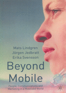 Beyond Mobile: People, Communications and Marketing in a Mobilized World