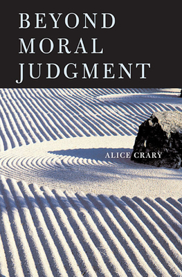 Beyond Moral Judgment - Crary, Alice