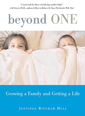Beyond One: Growing a Family and Getting a Life - Hull, Jennifer Bingham