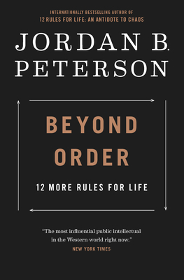 Beyond Order: 12 More Rules for Life - Peterson, Jordan B