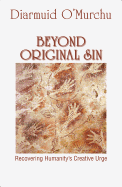 Beyond Original Sin: Recovering Humanity's Creative Urge
