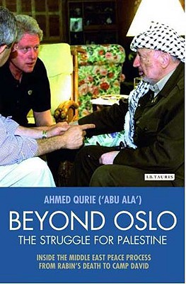 Beyond Oslo, the Struggle for Palestine: Inside the Middle East Peace Process from Rabin's Death to Camp David - Qurei, Ahmed