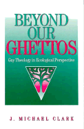Beyond Our Ghettos: Gay Theology in Ecological Perspective