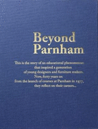 Beyond Parnham 2017: The Story of an educational phenomenom that inspired a generation of designers and furniture makers; forty years on they reflect on their careers
