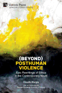 (Beyond) Posthuman Violence: Epic Rewritings of Ethics in the Contemporary Novel