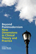 Beyond Postmodernism: New Dimensions in Clinical Theory and Practice