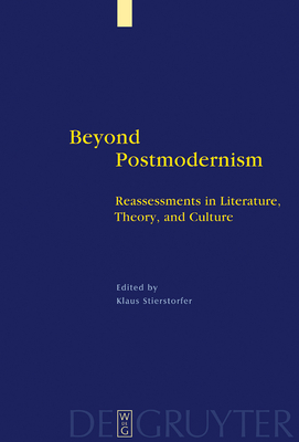 Beyond Postmodernism: Reassessment in Literature, Theory, and Culture - Stierstorfer, Klaus (Editor)