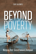 Beyond Poverty: Multiplying Christ-Centered Community Development