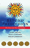 Beyond Prediction: The Tarot and Your Spirituality