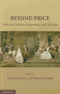 Beyond Price: Value in Culture, Economics, and the Arts
