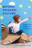 Beyond Princess Culture: Gender and Children's Marketing