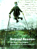 Beyond Reason: Art and Psychosis, Works from the Prinzhorn Collection - Busine, Laurent, and Brand-Claussen, Bettina, and Douglas, Caroline