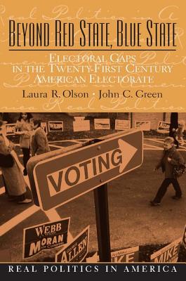 Beyond Red State, Blue State: Electoral Gaps in the Twenty-First Century American Electorate - Olson, Matthew H, and Green, John