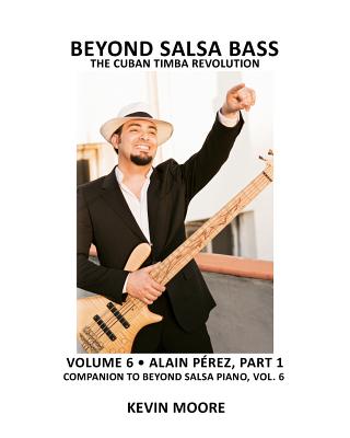 Beyond Salsa Bass: The Cuban Timba Revolution - Moore, Kevin